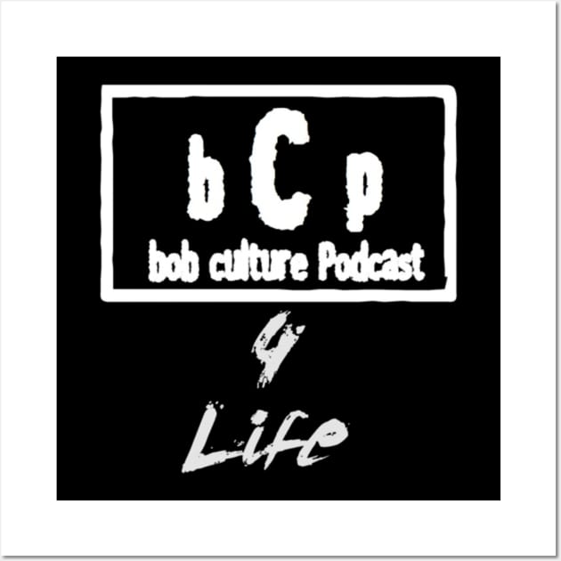 BCP 4 LIFE Wall Art by The Bob Culture Podcast